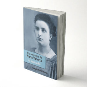 A la rencontre de Maria Valtorta |  Tome 3 – Sa spiritualité