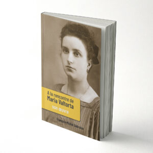 A la rencontre de Maria Valtorta | Tome 2 - Son œuvre