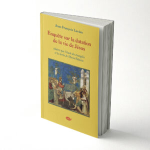 Enquête sur la datation de la vie de Jésus - Jean-François Lavère