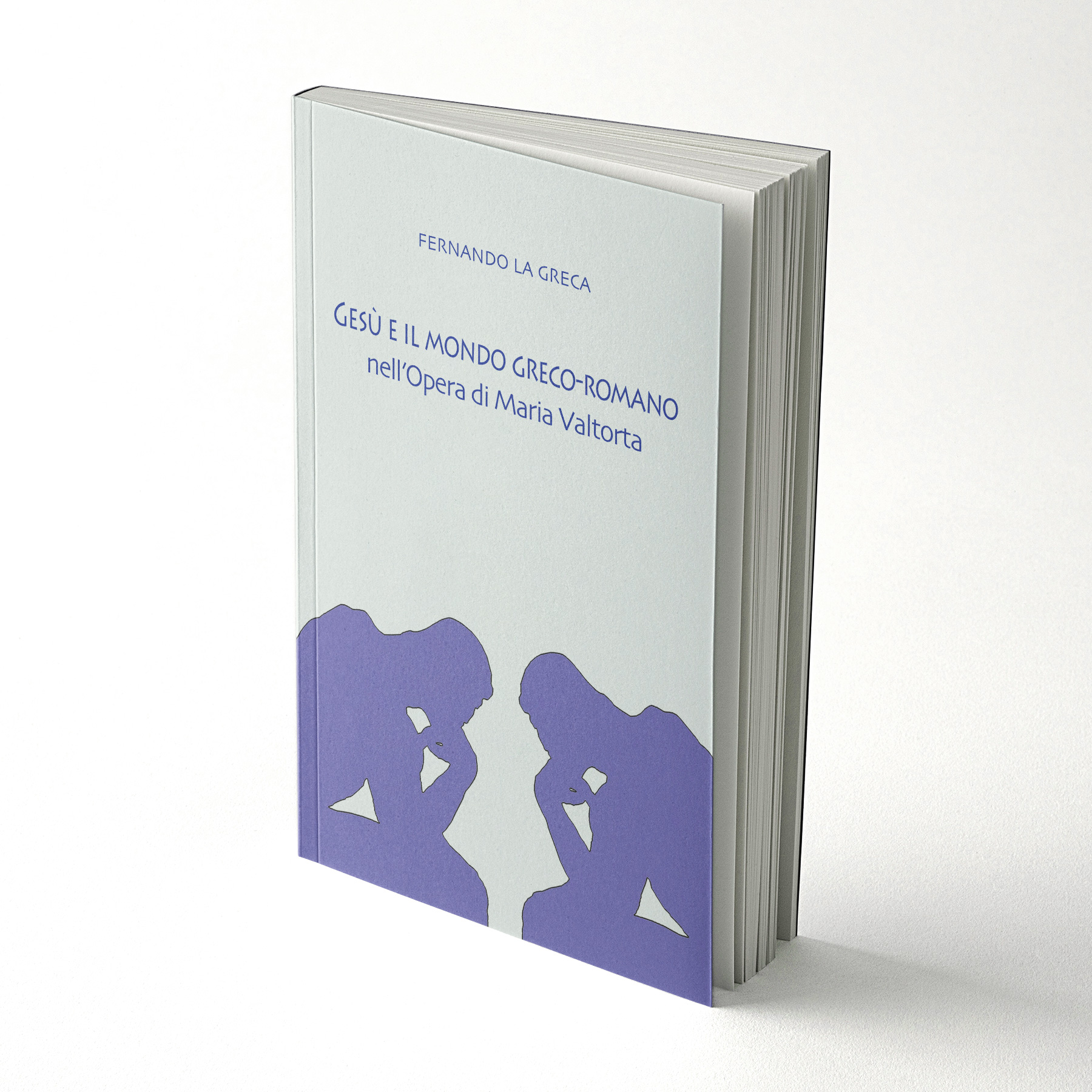 Gesù e il mondo Greco-Romano nell’opera di Maria Valtorta - Fernando La Greca