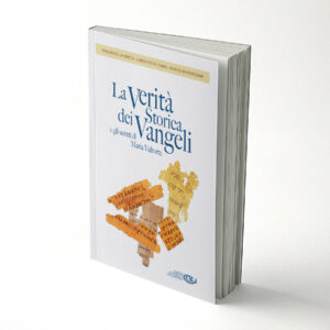 La verità storica dei Vangeli e gli scritti di Maria Valtorta