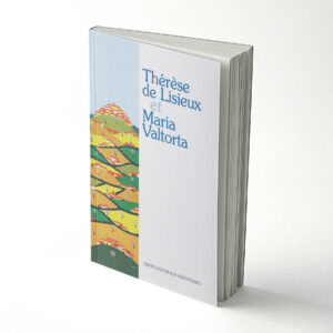 Thérèse de Lisieux et Maria Valtorta