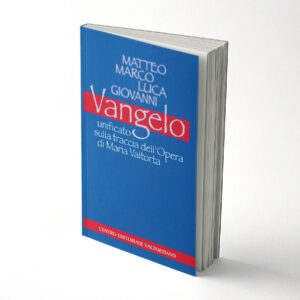 Vangelo unificato sulla traccia dell’opera di Maria Valtorta
