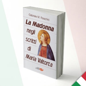 La Virgen María en los escritos de Maria Valtorta – Gabriel M. Roschini - Original (Italiano)