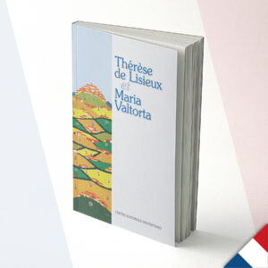 Thérèse de Lisieux et Maria Valtorta - Français