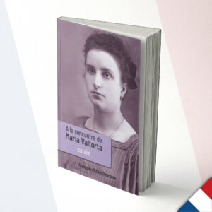 Incontro con Maria Valtorta | Volume 1 – La sua vita – Francese