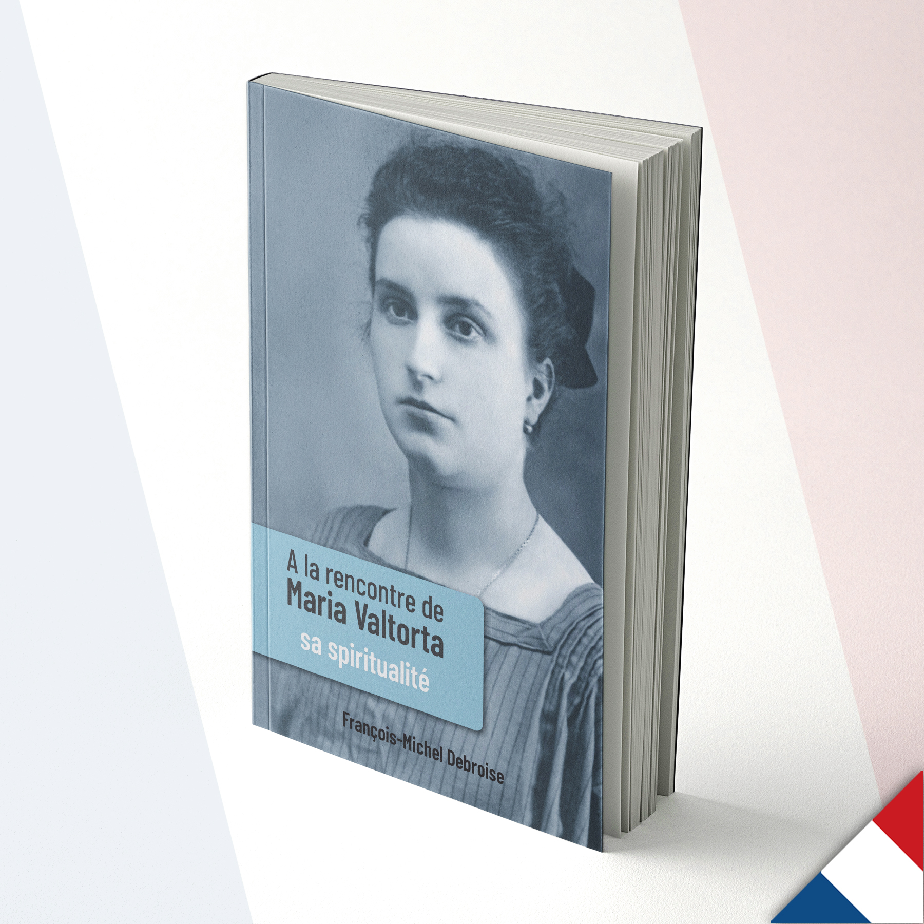 A la rencontre de Maria Valtorta | Tome 3 – Sa spiritualité – Français